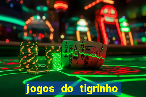 jogos do tigrinho que da bonus no cadastro